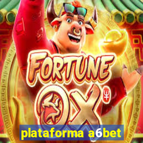 plataforma a6bet